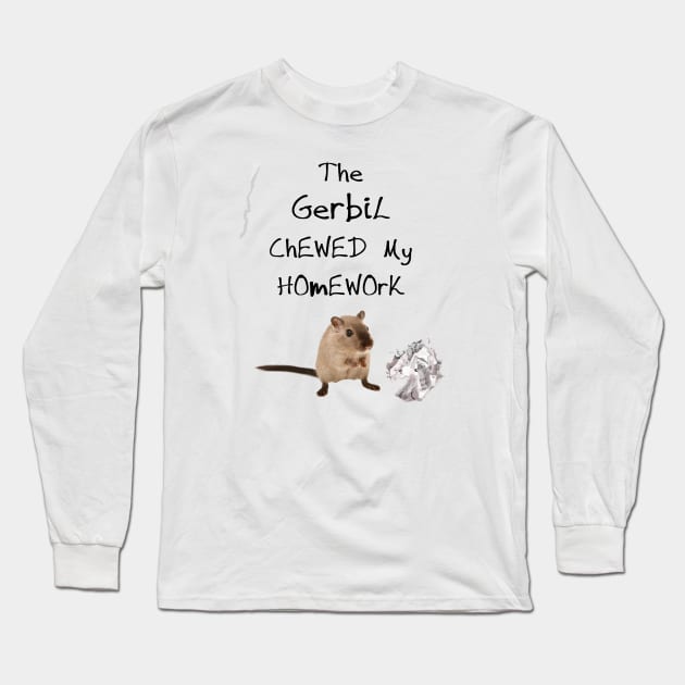 The Gerbil Chewed My Homework Long Sleeve T-Shirt by cuteandgeeky